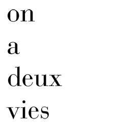 On a deux vies